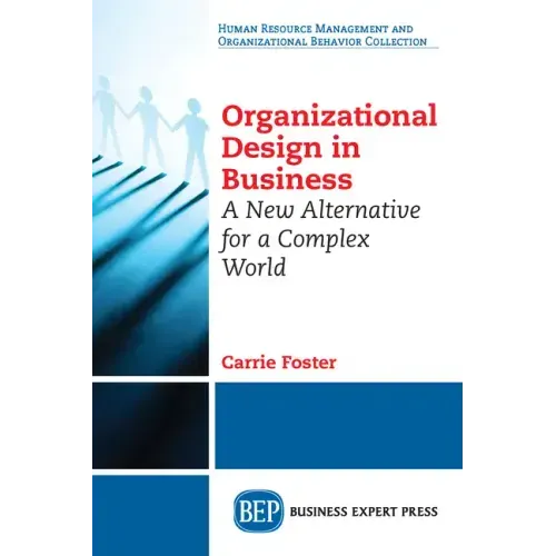 Organizational Design in Business: A New Alternative for a Complex World