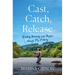 Cast, Catch, Release: Finding Serenity and Purpose Through Fly Fishing