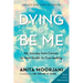 Dying to Be Me: My Journey from Cancer, to Near Death, to True Healing