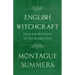 English Witchcraft - From the Beginning to the Present Day (Fantasy and Horror Classics)