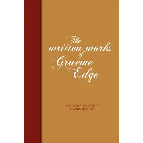 The Written Works Of Graeme Edge: The Written Works of Graeme Edge