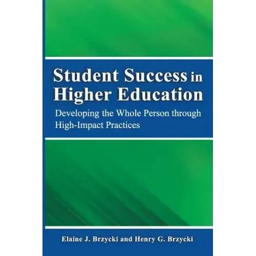 Student Success in Higher Education: Developing the Whole Person Through High Impact Practices