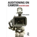 Auditioning on Camera: An Actor's Guide