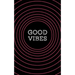 Good Vibes: A Pocketful of Awesome Quotes