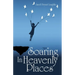 Soaring in Heavenly Places