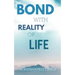 Bond with Reality of Life