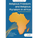 Religious Freedom and Religious Pluralism in Africa: Prospects and Limitations