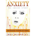 Anxiety - The Inside Story: How Biological Psychiatry Got it Wrong