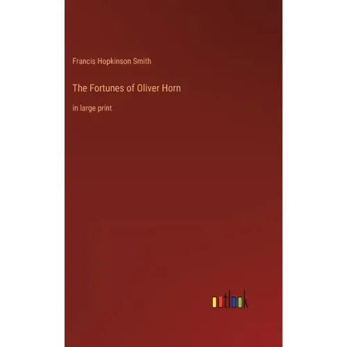 The Fortunes of Oliver Horn: in large print