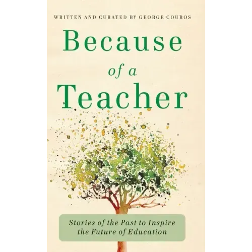 Because of a Teacher: Stories of the Past to Inspire the Future of Education