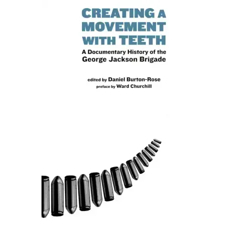 Creating a Movement with Teeth: A Documentary History of the George Jackson Brigade
