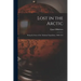 Lost in the Arctic: Being the Story of the 'Alabama' Expedition, 1909-1912