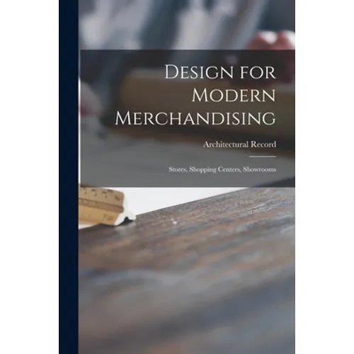 Design for Modern Merchandising: Stores, Shopping Centers, Showrooms