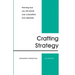 Crafting Strategy: Planning How You Will Prevail Over Competitors And Obstacles