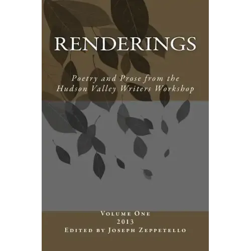 Renderings: Poetry and Prose from the Hudson Valley Writers Workshop