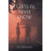 I Guess I'll Never Know