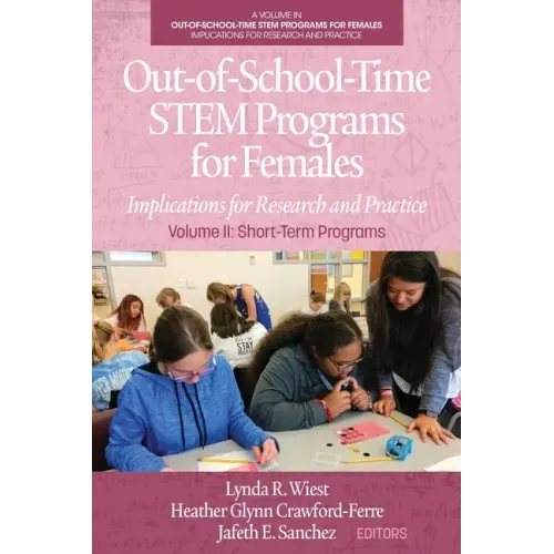 Out-of-School-Time STEM Programs for Females: Implications for Research and Practice Volume II: Short-Term Programs