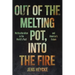 Out of the Melting Pot, Into the Fire: Multiculturalism in the World's Past and America's Future