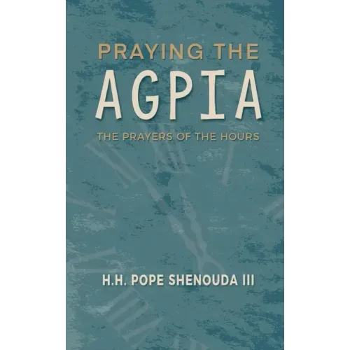 Praying the Agpia - The Prayers of the Hours