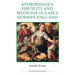 Aphrodisiacs, Fertility and Medicine in Early Modern England
