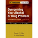 Overcoming Your Alcohol or Drug Problem: Effective Recovery Strategies Therapist Guide