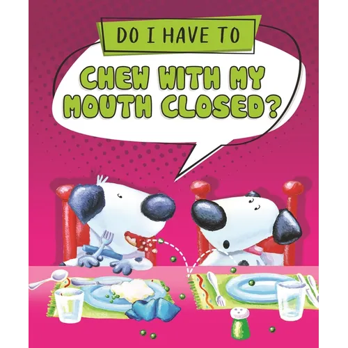 Do I Have to Chew with My Mouth Closed?