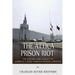 The Attica Prison Riot: The History and Legacy of America's Most Famous Prison Uprising