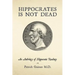 Hippocrates Is Not Dead: An Anthology of Hippocratic Readings