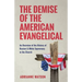 The Demise of the American Evangelical: An Overview of the History of Racism and White Supremacy in the Church