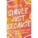 Single, Just Because: A Pilgrimage Into Holy Aloneness