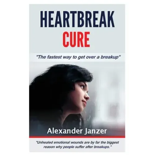 Heartbreak Cure: The fastest way to get over a breakup