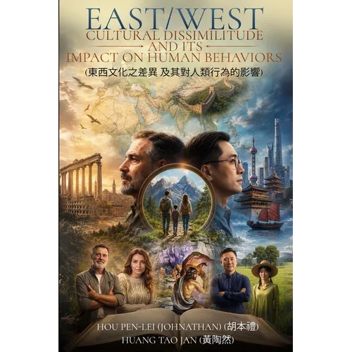 East/West Cultural Dissimilitude and Its Impact on Human Behaviors