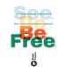 See. Do. Be. Free.: A Liberating Resource for Communities Called to Love and Serve