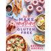 How to Make Anything Gluten-Free: Over 100 Recipes for Everything from Home Comforts to Fakeaways, Cakes to Dessert, Brunch to Bread!