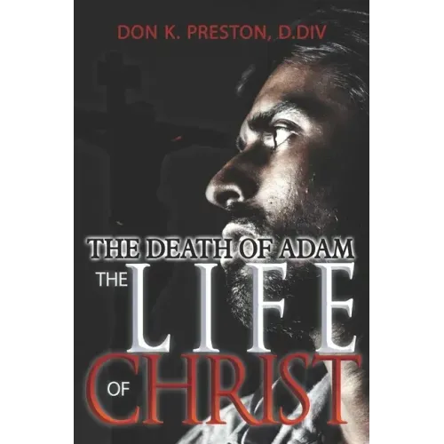 The Death of Adam / The Life of Christ: Determining the Nature of the Resurrection