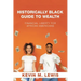 Historically Black Guide to Wealth: Financial Liberty for African Americans