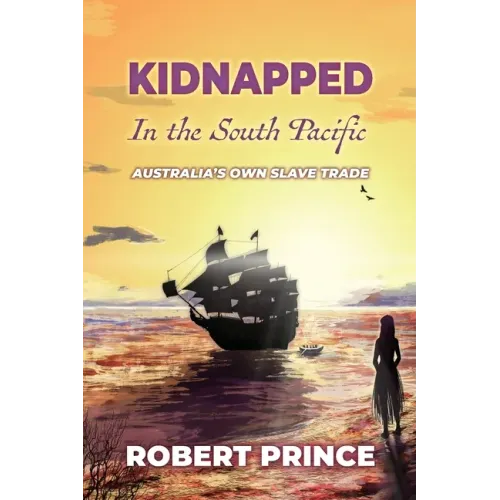 Kidnapped in the South Pacific: Australia's Own Slave Trade
