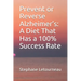 Prevent or Reverse Alzheimer's: A Diet That Has a 100% Success Rate