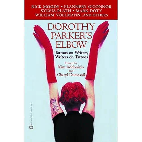 Dorothy Parker's Elbow: Tattoos on Writers, Writers on Tattoos