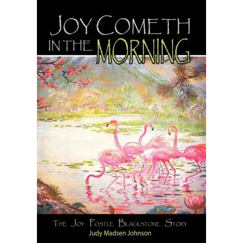 Joy Cometh in the Morning: The Joy Postle Blackstone Story