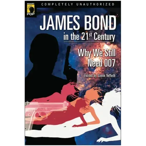 James Bond in the 21st Century: Why We Still Need 007