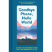 Goodbye Phone, Hello World: 65 Ways to Disconnect from Tech and Reconnect to Joy