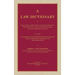 A Law Dictionary of Words, Terms, Abbreviations and Phrases Which are Peculiar to the Law and of Those Which Have a Peculiar Meaning in the Law Contai