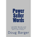 Power Seller Words: "10,002 Words and Phrases Proven to Sell Like Crazy!"