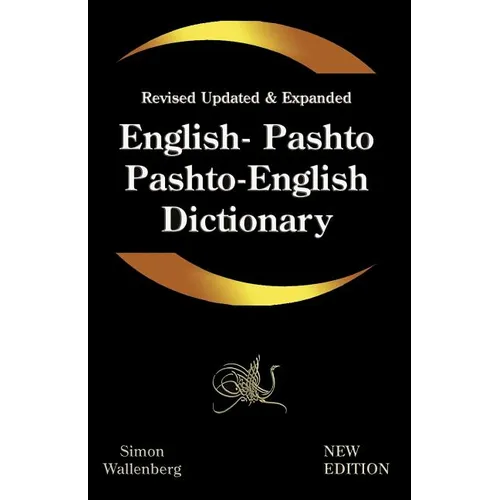 English - Pashto, Pashto - English Dictionary: A modern dictionary of the Pakhto, Pushto, Pukhto Pashtoe, Pashtu, Pushtu, Pushtoo, Pathan, or Afghan l