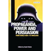 Propaganda, Power and Persuasion: From World War I to Wikileaks
