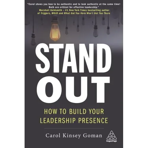 Stand Out: How to Build Your Leadership Presence