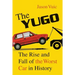 The Yugo: The Rise and Fall of the Worst Car in History