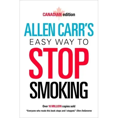 Allen Carr's Easy Way to Stop Smoking: Canadian Edition