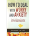 How to Deal With Worry and Anxiety